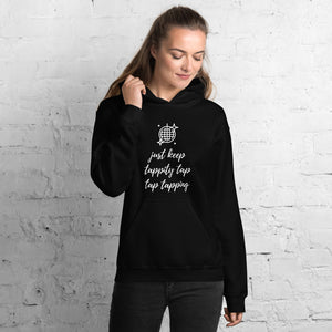 Unisex Hoodie - just keep tappity tap tap tapping