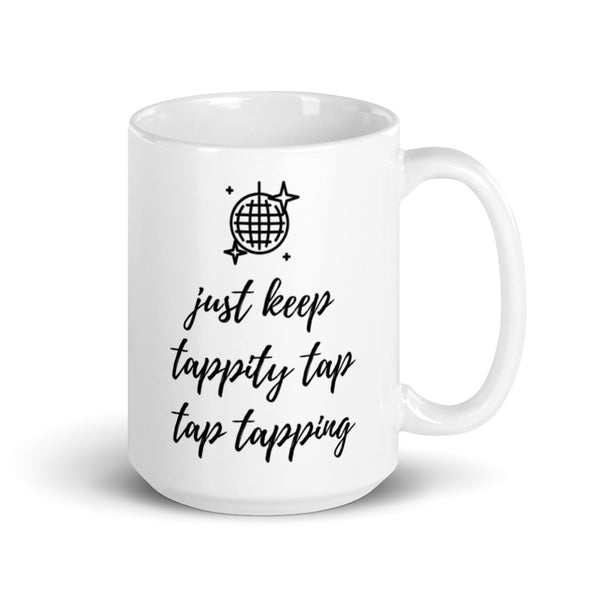 Mug - just keep tappity tap tap tapping